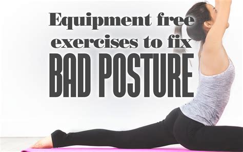 Equipment Free Exercises to Fix Bad Posture - Your Body Posture