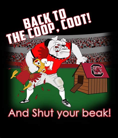 Back to the Coop, Coot! And shut your beak! Made for the Georgia v South Carolina Game. Go Dawgs ...