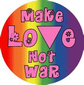 Make Love Not War - Pink Triangle and Gay Pride Flag Colors--Gay Pride Rainbow Shop BUTTON