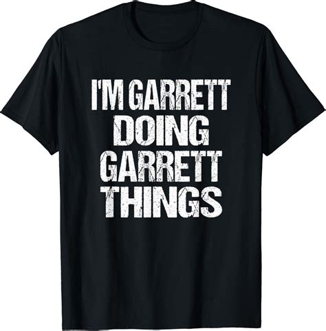 Amazon.com: Garrett Name Gift - I'm Garrett Doing Garrett Things T-Shirt: Clothing