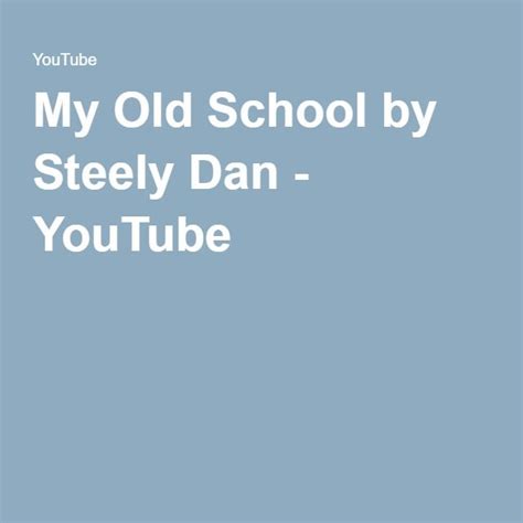 My Old School by Steely Dan | Dan youtube, Dan, Olds