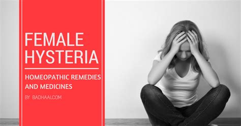 Top Homeopathic Remedies And Medicines For Female Hysteria