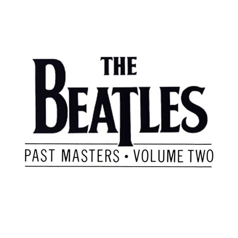 Past Masters Volume 2 • Official album by The Beatles