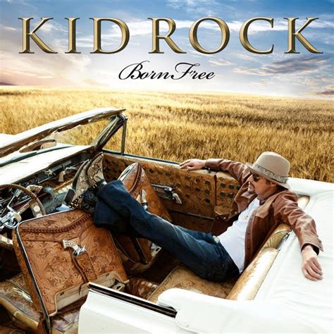 The Best Damn Blog // Packed with Entertainment: Kid Rock- Born Free Album Cover