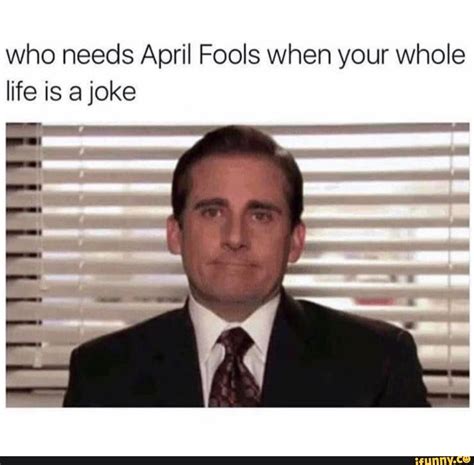 who needs April Fools when your whole life is a joke – popular memes on the site iFunny.co Memes ...