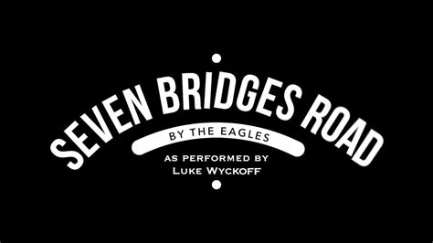 Seven Bridges Road - Remix by Luke Wyckoff - YouTube