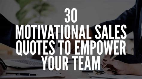 30 Motivational Sales Quotes To Empower Your Team