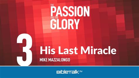 His Last Miracle | BibleTalk.tv