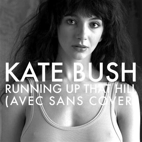 Kate Bush - Running Up That Hill (Avec Sans Cover) | Kate, Running, Cover