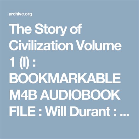 The Story of Civilization Volume 1 (I) : BOOKMARKABLE M4B AUDIOBOOK FILE : Will Durant : Free ...