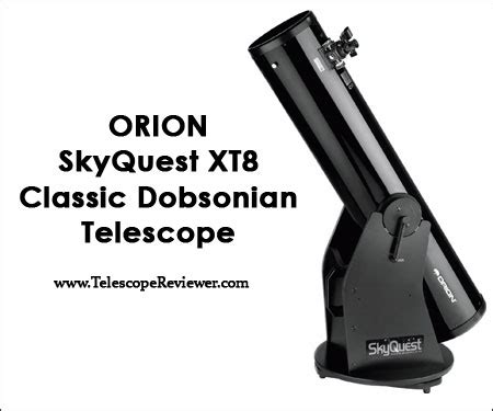 Orion Skyquest XT8 Classic Dobsonian Telescope Review - Telescope Reviewer