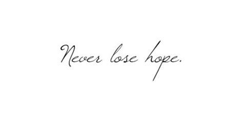 Never ever | Never lose hope, Hope tattoo, Lost hope