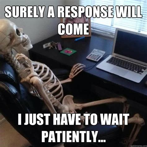 Surely a response will come I just have to wait patiently... - Social ...