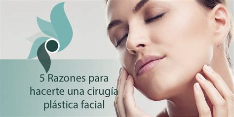 5 Razones para hacerte una cirugía plástica facial - Doctor Edwin Vélez