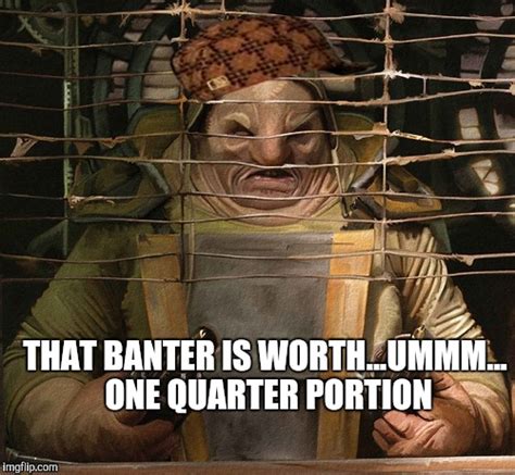 Banter is worth... - Imgflip