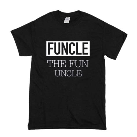 Funcle The Fun Uncle T Shirt (BSM)