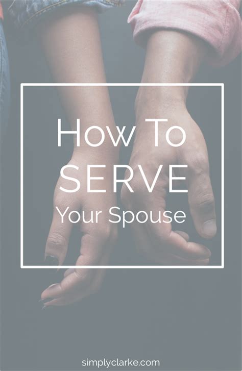 How To Serve Your Spouse - Simply Clarke