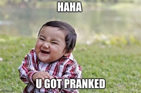 HAHA PRANKED - Imgflip