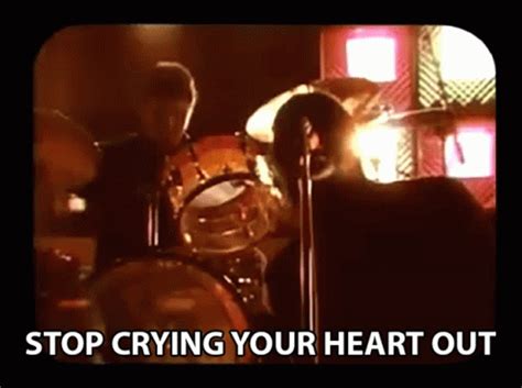 Stop Crying Your Heart Out Oasis GIF - Stop Crying Your Heart Out Oasis Quit Crying - Discover ...