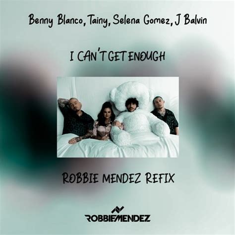 Stream Benny Blanco, Tainy, Selena Gomez, J Balvin - I Can't Get Enough ...