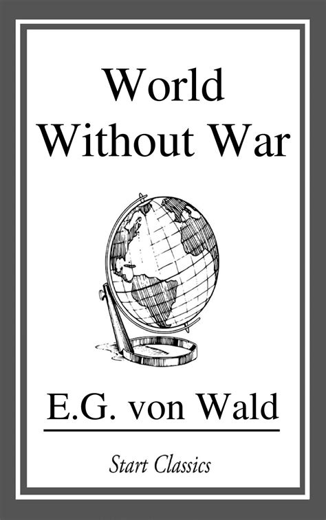 World Without War eBook by E. G. von Wald | Official Publisher Page | Simon & Schuster