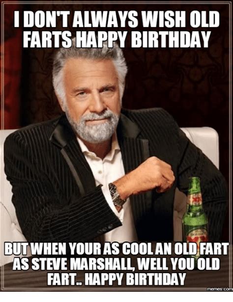 FARTS HAPPY BIRTHDAY BUT WHEN YOUR AS COOLAN OLD FART AS STEVE MARSHALL WELL YOU OLD FART HAPPY ...
