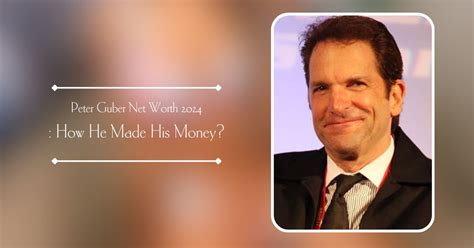 Peter Guber Net Worth 2024: How He Made His Money?