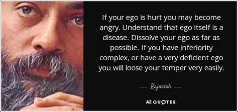 Rajneesh quote: If your ego is hurt you may become angry. Understand...