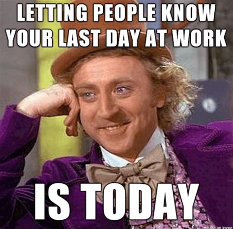 25 Memes to Celebrate Your Last Day at Work | Fairygodboss