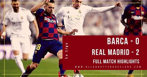 FC Barcelona vs Real Madrid Highlights Video | Barca - 0, Real Madrid - 2