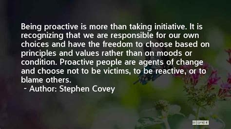 Stephen Covey Quotes: Being Proactive Is More Than Taking Initiative ...