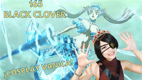 *VANICA ATACA* BLACK CLOVER 165 REACCIÓN/REACTION | NOELLE MODO SINERA | *COSPLAY DE VANICA ...