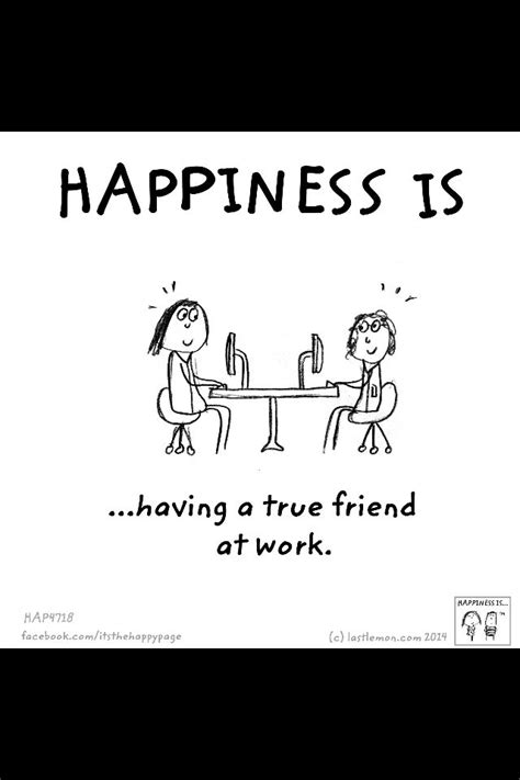 Happiness is...having a friend at work | Work friends quotes, Work quotes, Friends quotes
