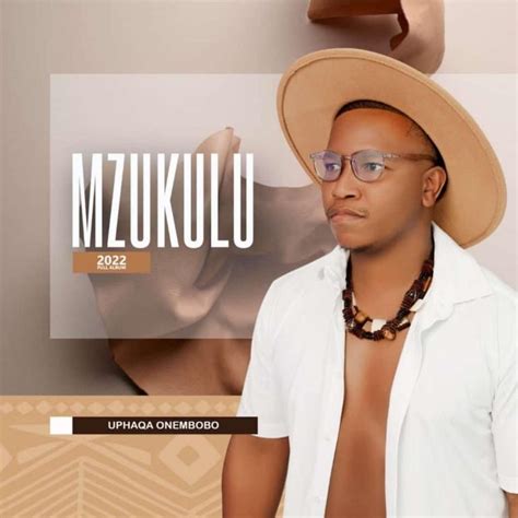 Mzukulu - Uphaqa Onembobo Album (ZIP & MP3 Download)