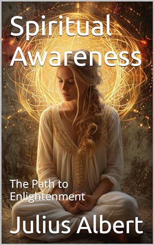 Spiritual Awareness: The Path to Enlightenment by Julius Albert | Goodreads