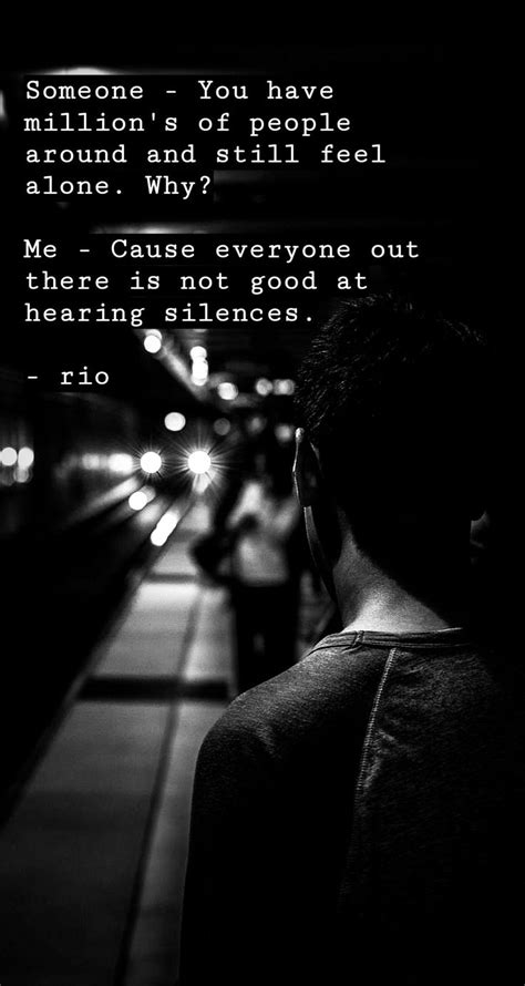 Unheard Silences. | Mood quotes, Feeling alone, Find someone who