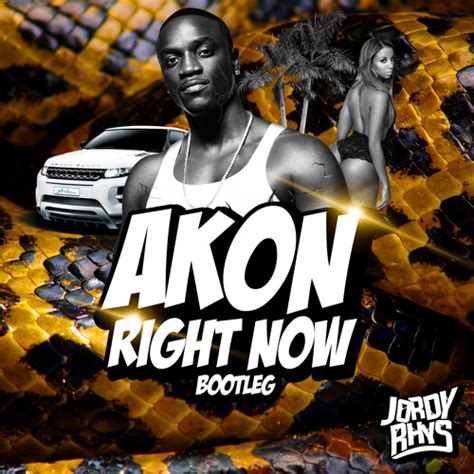 Stream Akon - Right Now (JordyRhys Bootleg)*FREE DL* by Jordy Rhys (Aus ...