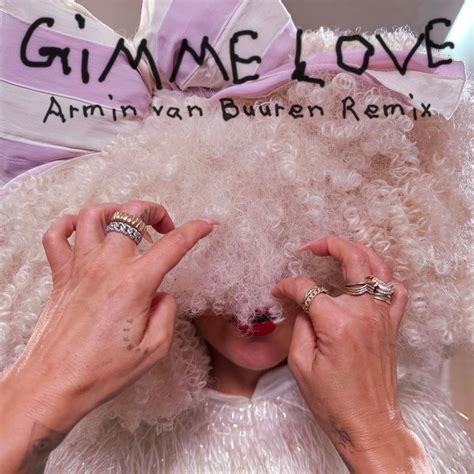 Sia – Gimme Love (Armin van Buuren Remix - Club Mix) Lyrics | Genius Lyrics