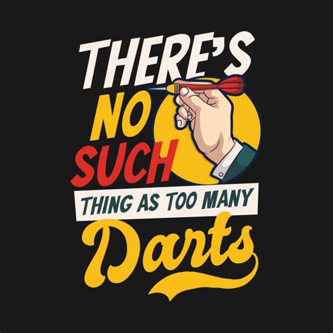 Funny Dart Shirt | No Such Thing As Too Much Darts - Funny Dart ...