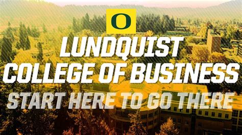 Start Here To Go There: The Charles H. Lundquist College of Business ...