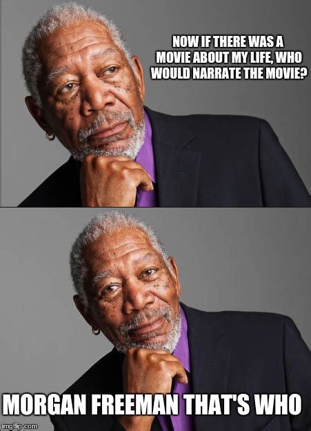 The Morgan Freeman Meta - Imgflip