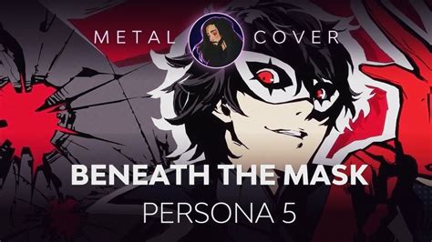 Beneath the Mask [Persona 5 OST Metal Cover] - YouTube