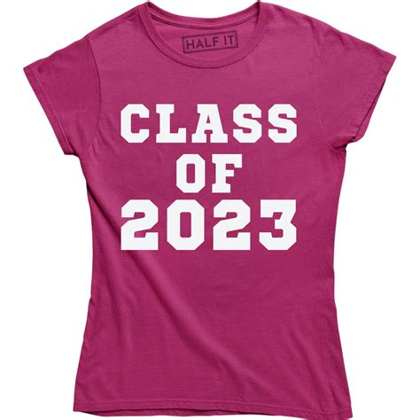 Half It - Class Of 2023 School Student Graduation Future Year Women Tee ...