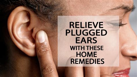 Relieve Plugged Ears With These Home Remedies | Clogged Ear Removal And Remedy - YouTube
