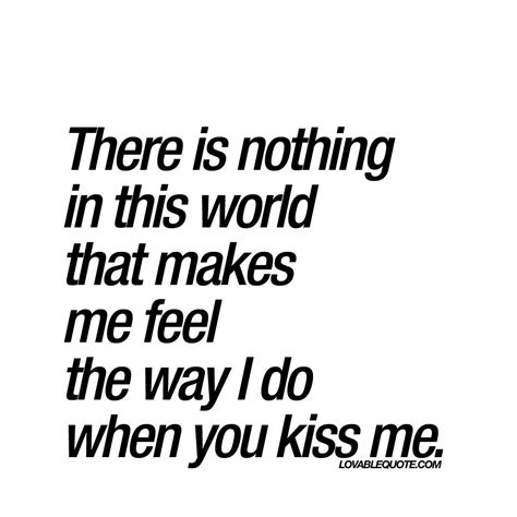 When you kiss me | Romantic love quote about kissing | Kiss me quotes, Kissing quotes, When you ...