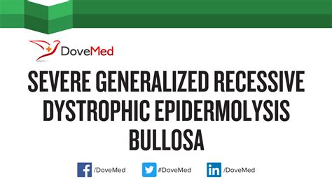 Severe Generalized Recessive Dystrophic Epidermolysis Bullosa