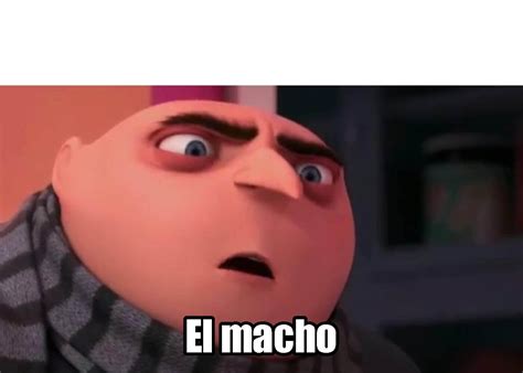 El macho - Plantillas de Memes