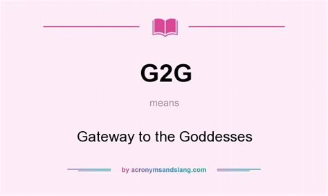 G2G - Gateway to the Goddesses in Undefined by AcronymsAndSlang.com