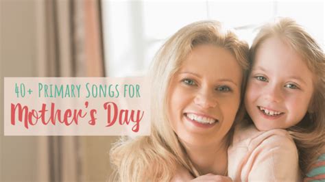 40+ Perfect Mother's Day Primary Songs - Primary Singing