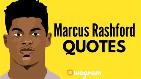 30 Notable Marcus Rashford Quotes - Owogram